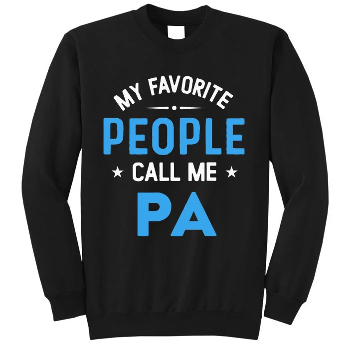 My Favorite People Call Me PA Funny PA Fathers Day Tall Sweatshirt