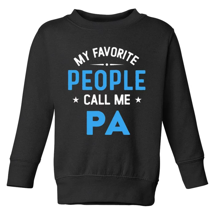 My Favorite People Call Me PA Funny PA Fathers Day Toddler Sweatshirt