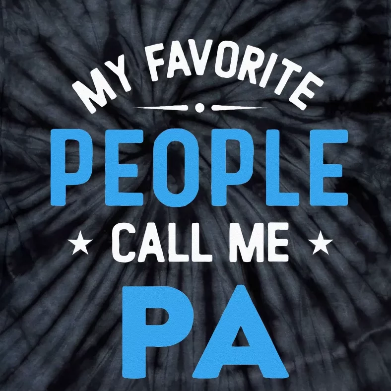 My Favorite People Call Me PA Funny PA Fathers Day Tie-Dye T-Shirt