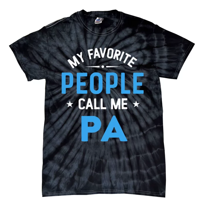 My Favorite People Call Me PA Funny PA Fathers Day Tie-Dye T-Shirt