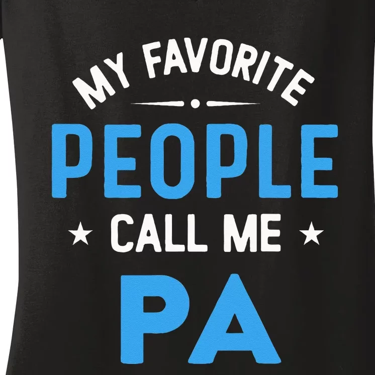 My Favorite People Call Me PA Funny PA Fathers Day Women's V-Neck T-Shirt