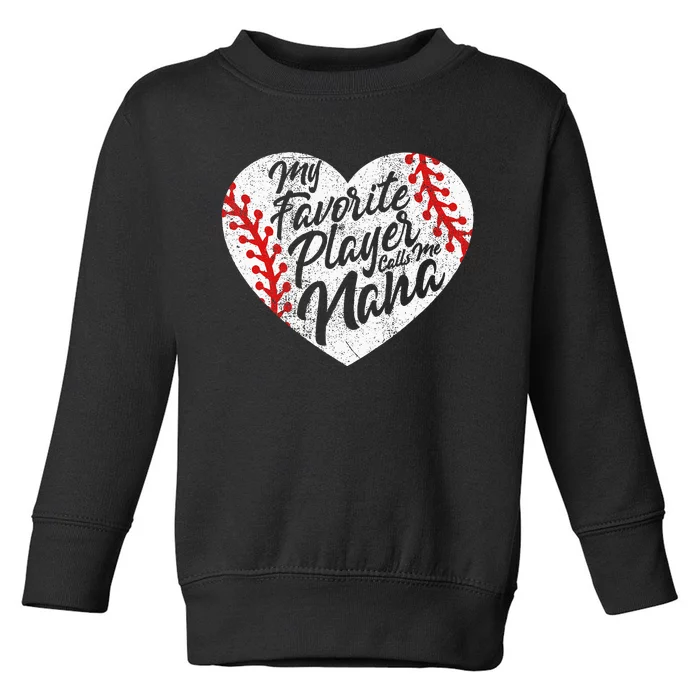 My Favorite Player Calls Me Nana Baseball Heart Cute Grandma Toddler Sweatshirt