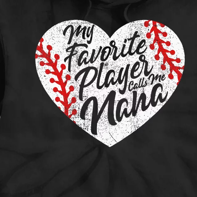 My Favorite Player Calls Me Nana Baseball Heart Cute Grandma Tie Dye Hoodie