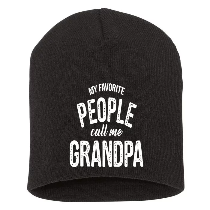 My Favorite People Call Me Grandpa Shirt Funny Fathers Day Short Acrylic Beanie