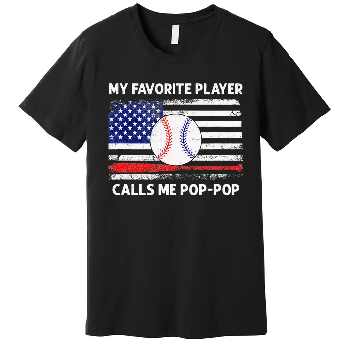 My Favorite Player Calls Me Pop Pop American Flag Baseball Premium T-Shirt