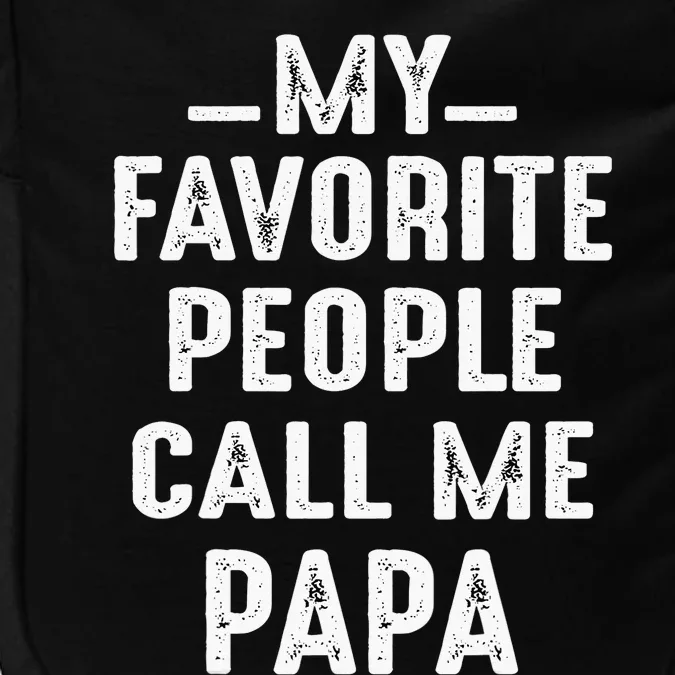 My Favorite People Call Me Papa Funny Gift Impact Tech Backpack