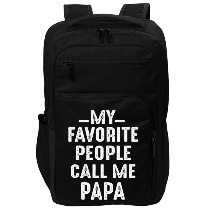 My Favorite People Call Me Papa Funny Gift Impact Tech Backpack