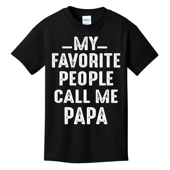 My Favorite People Call Me Papa Funny Gift Kids T-Shirt