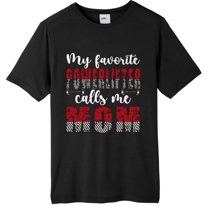 My Favorite Powerlifter Calls Me Mom Powerlifting Mom ChromaSoft Performance T-Shirt