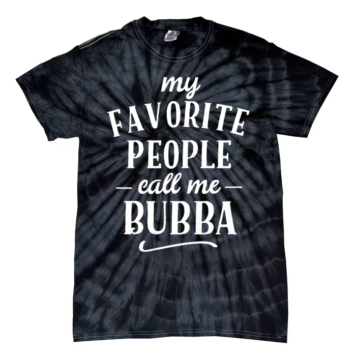 My Favorite People Call Me Bubba Tie-Dye T-Shirt