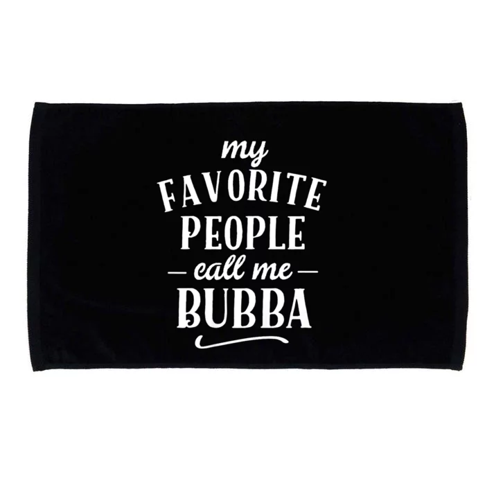 My Favorite People Call Me Bubba Microfiber Hand Towel