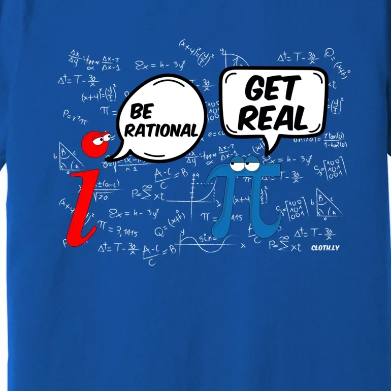 Maths Funny Pi Be Rational Get Real Mathematics Gift Premium T-Shirt