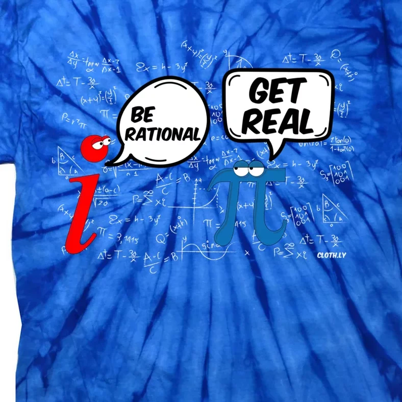 Maths Funny Pi Be Rational Get Real Mathematics Gift Tie-Dye T-Shirt