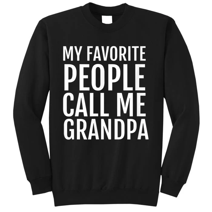 My Favorite People Call Me Grandpa Tall Sweatshirt