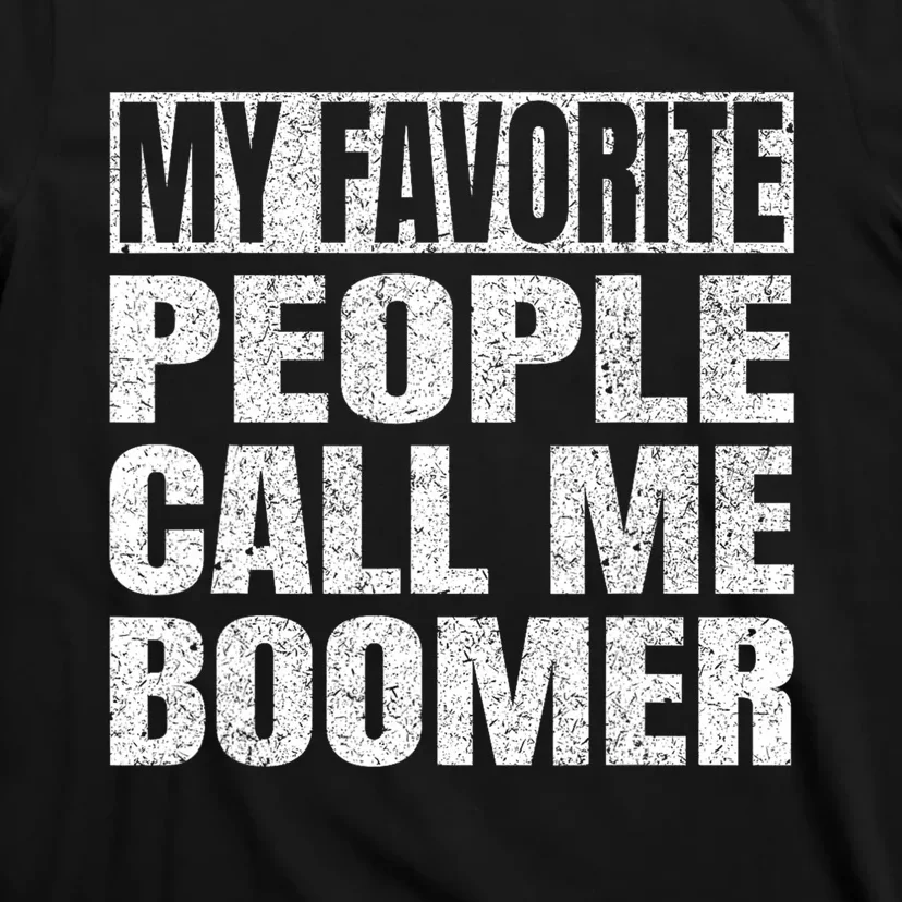 My Favorite People Call Me Boomer Grandfather Fathers Day T-Shirt