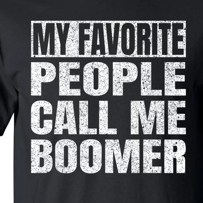 My Favorite People Call Me Boomer Grandfather Fathers Day Tall T-Shirt