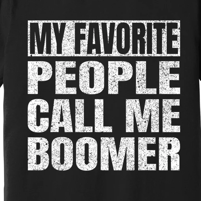 My Favorite People Call Me Boomer Grandfather Fathers Day Premium T-Shirt