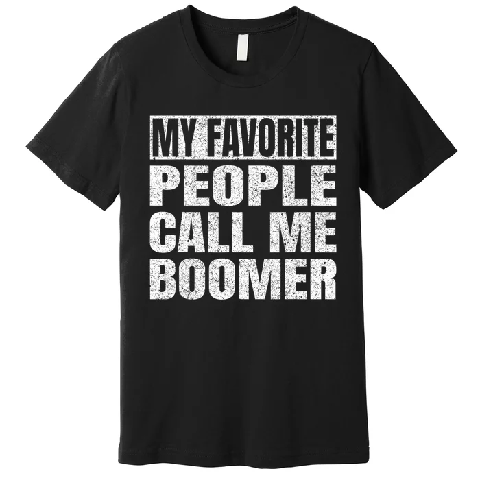 My Favorite People Call Me Boomer Grandfather Fathers Day Premium T-Shirt