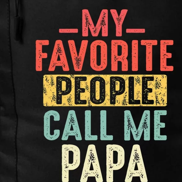 My Favorite People Call Me Papa Funny Gift For Dad Papa Daily Commute Backpack