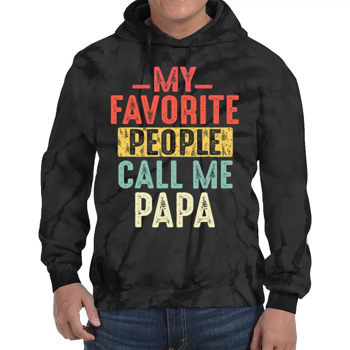 My Favorite People Call Me Papa Funny Gift For Dad Papa Tie Dye Hoodie