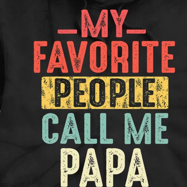 My Favorite People Call Me Papa Funny Gift For Dad Papa Tie Dye Hoodie