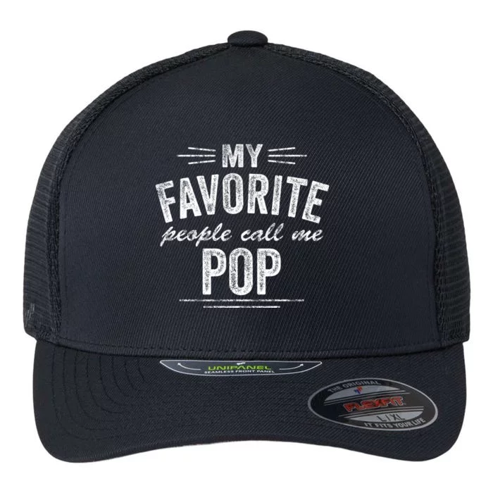 My Favorite People Call Me Pop Great Gift Flexfit Unipanel Trucker Cap