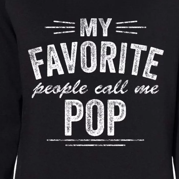 My Favorite People Call Me Pop Great Gift Womens California Wash Sweatshirt