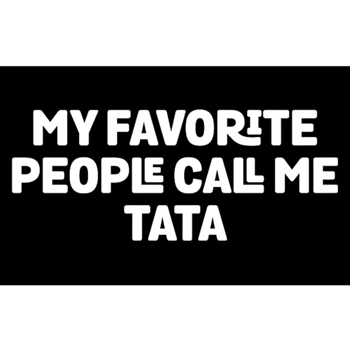 My Favorite People Call Me Tata Bumper Sticker