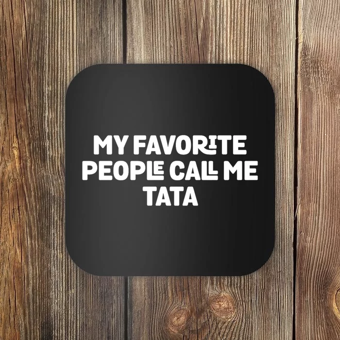 My Favorite People Call Me Tata Coaster