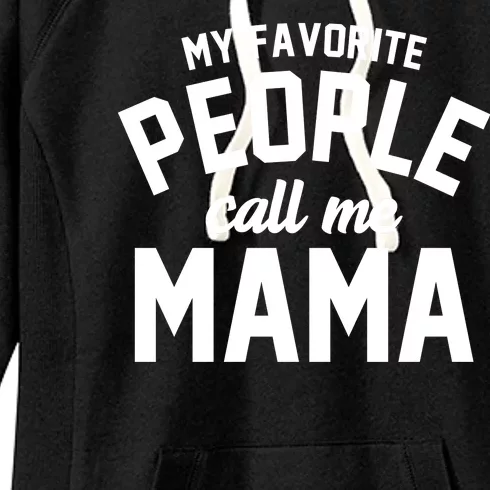 My Favorite People Call Me Mama Women's Fleece Hoodie