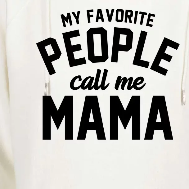 My Favorite People Call Me Mama Womens Funnel Neck Pullover Hood