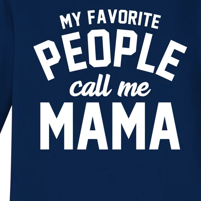 My Favorite People Call Me Mama Baby Long Sleeve Bodysuit