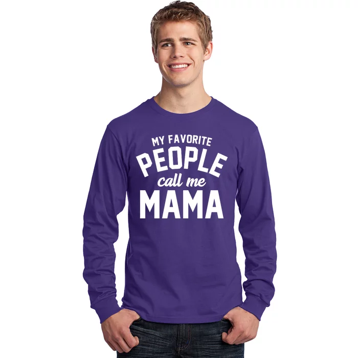 My Favorite People Call Me Mama Long Sleeve Shirt