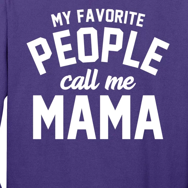 My Favorite People Call Me Mama Long Sleeve Shirt