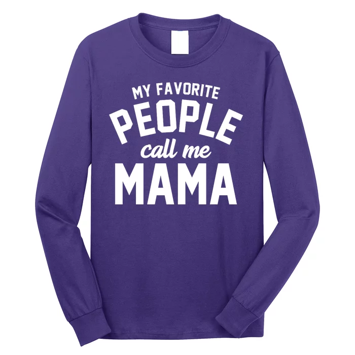 My Favorite People Call Me Mama Long Sleeve Shirt