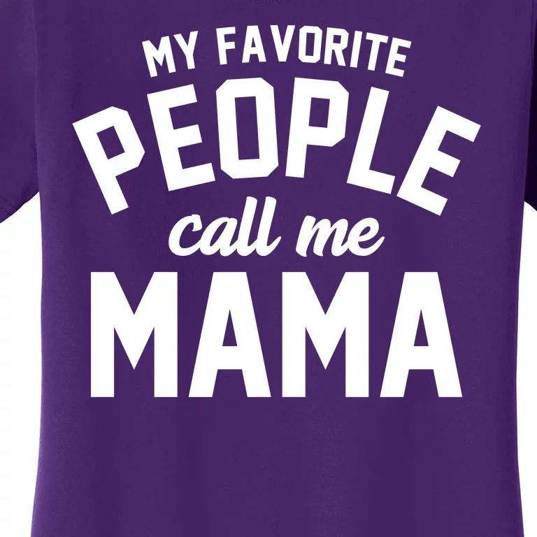 My Favorite People Call Me Mama Women's T-Shirt