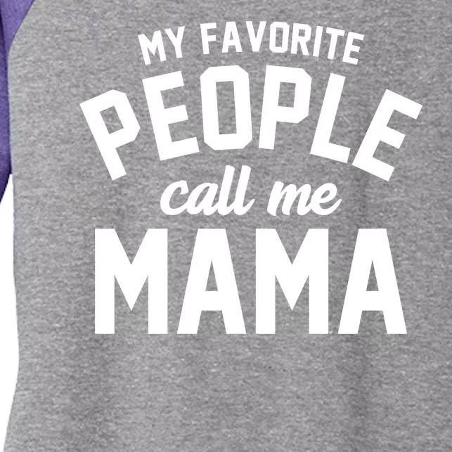 My Favorite People Call Me Mama Women's Tri-Blend 3/4-Sleeve Raglan Shirt