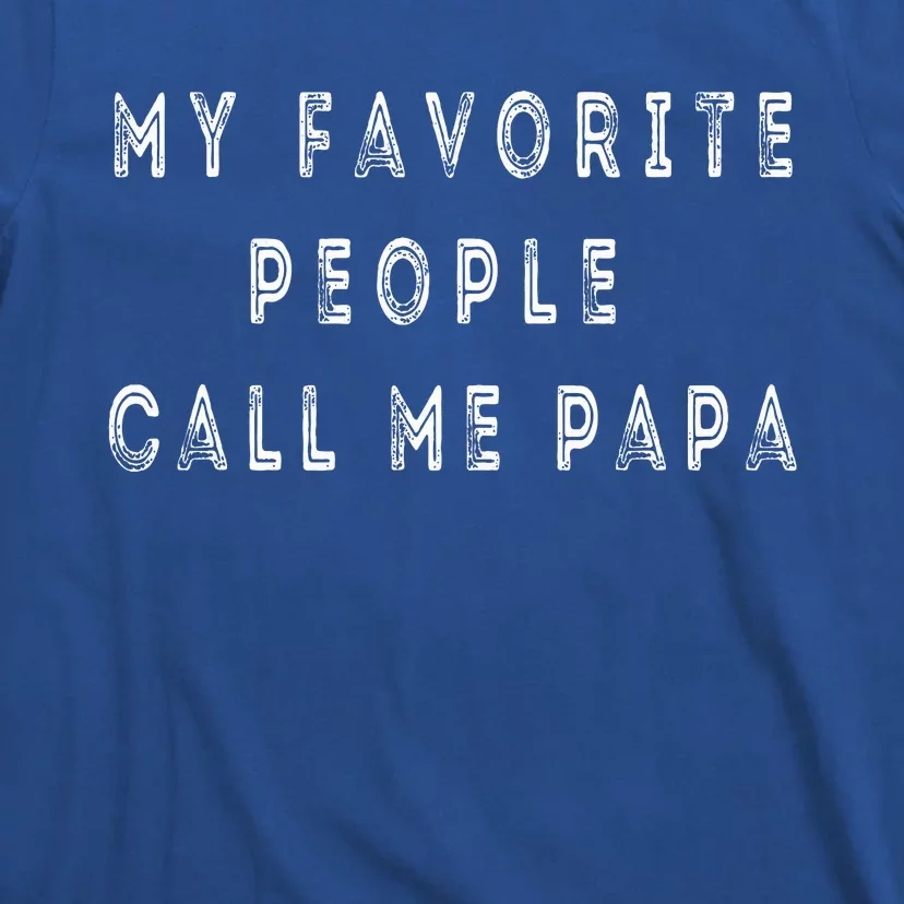 My Favorite People Call Me Papa Funny T-Shirt