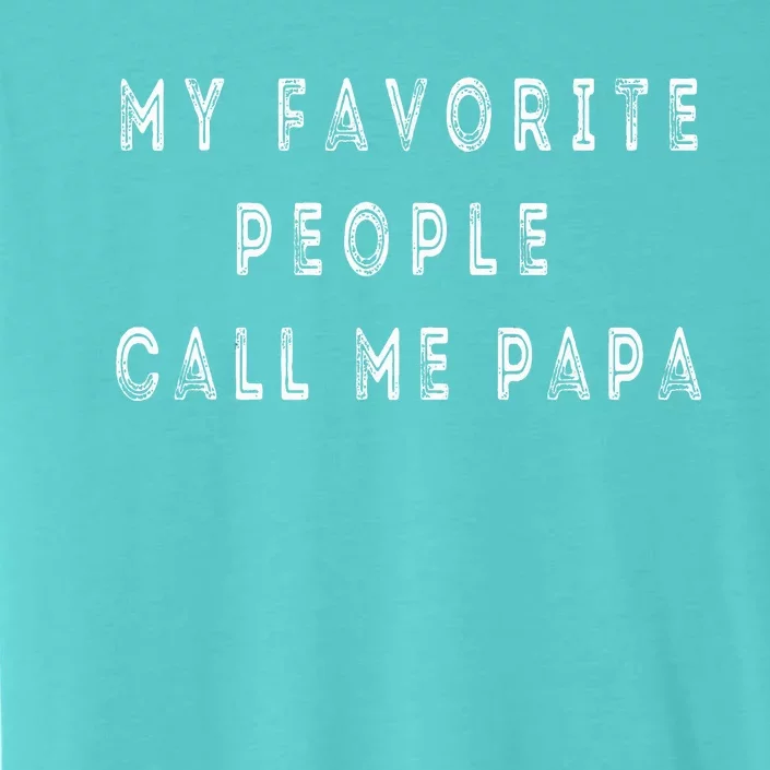 My Favorite People Call Me Papa Funny ChromaSoft Performance T-Shirt