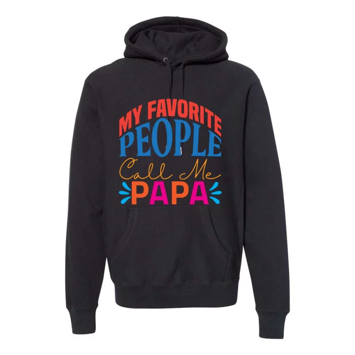 My Favorite People Call Me Papa Premium Hoodie