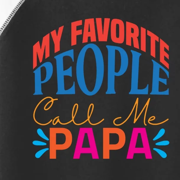 My Favorite People Call Me Papa Toddler Fine Jersey T-Shirt