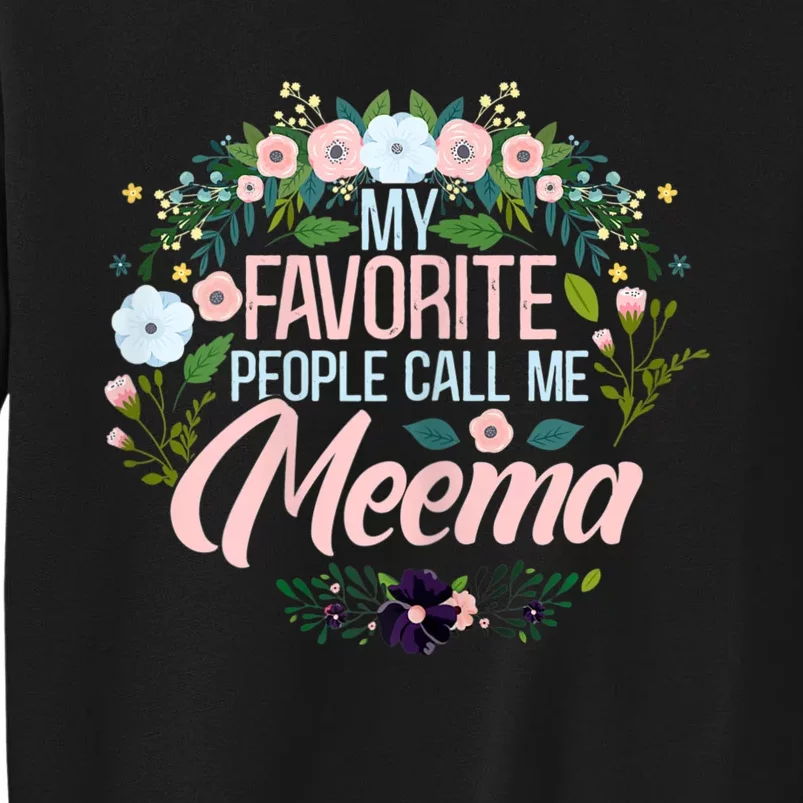 My Favorite People Call Me Meema Tall Sweatshirt