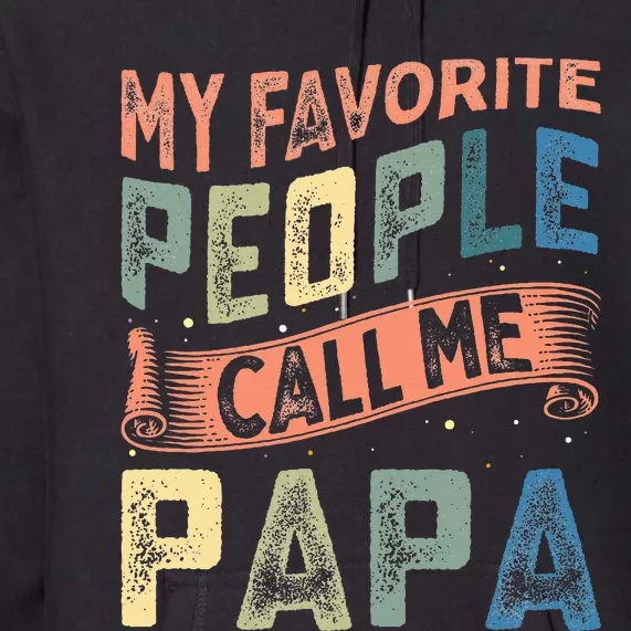 My Favorite People Call Me Papa Premium Hoodie