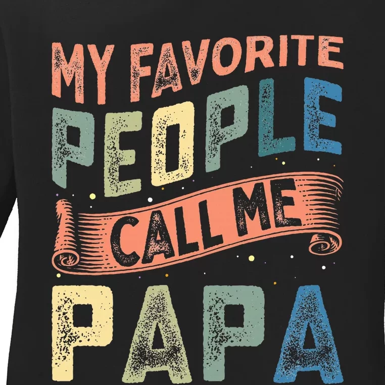 My Favorite People Call Me Papa Ladies Long Sleeve Shirt