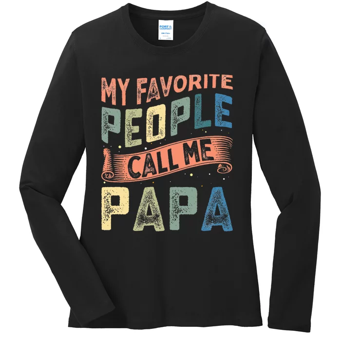 My Favorite People Call Me Papa Ladies Long Sleeve Shirt