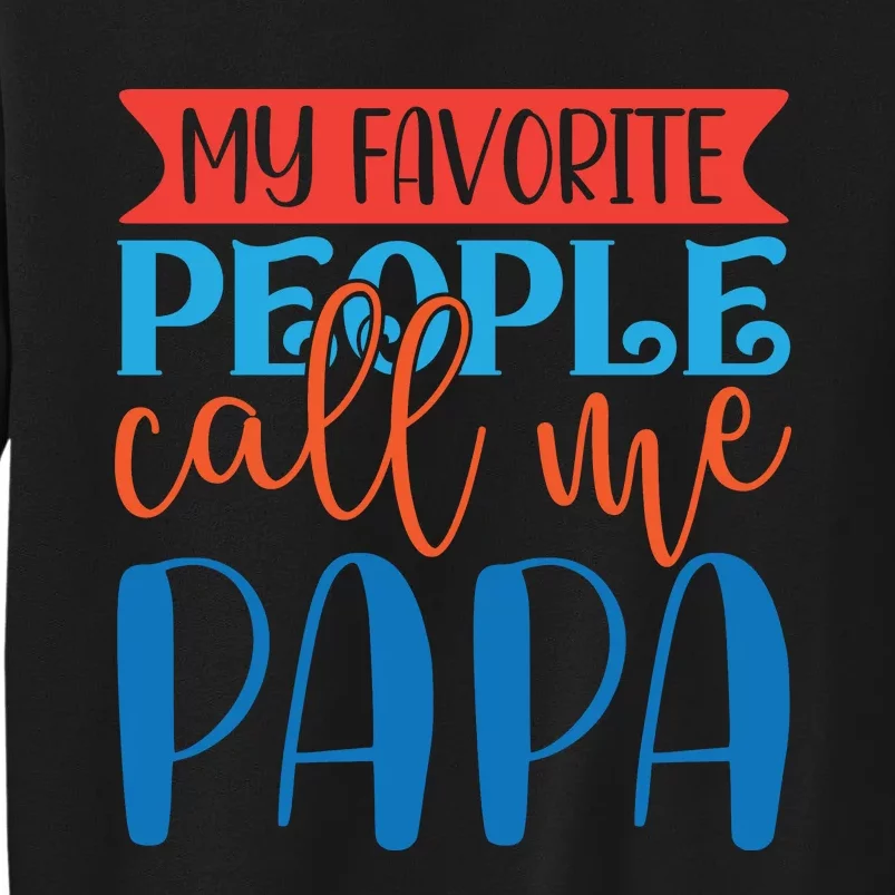 My Favorite People Call Me Papa Sweatshirt