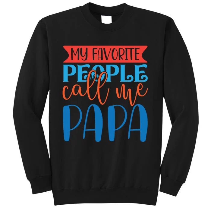 My Favorite People Call Me Papa Sweatshirt