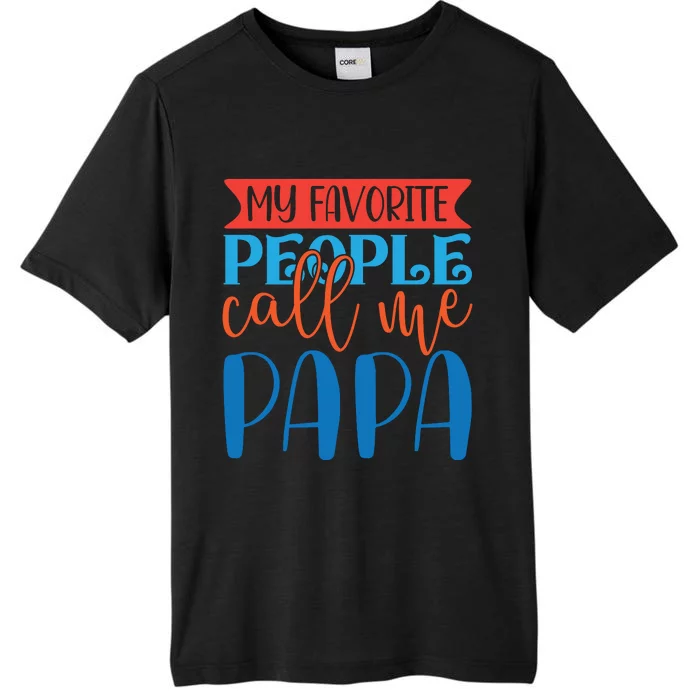 My Favorite People Call Me Papa ChromaSoft Performance T-Shirt