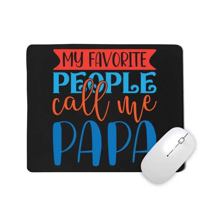 My Favorite People Call Me Papa Mousepad