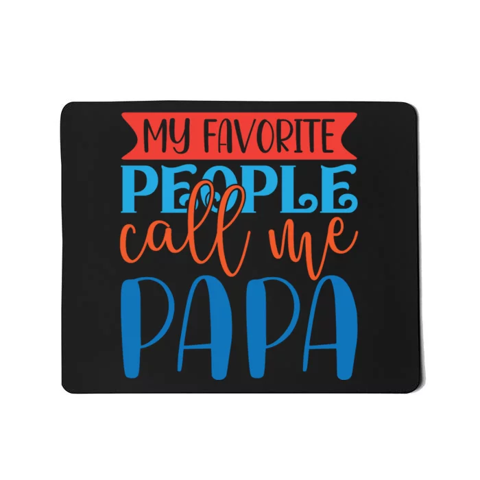 My Favorite People Call Me Papa Mousepad